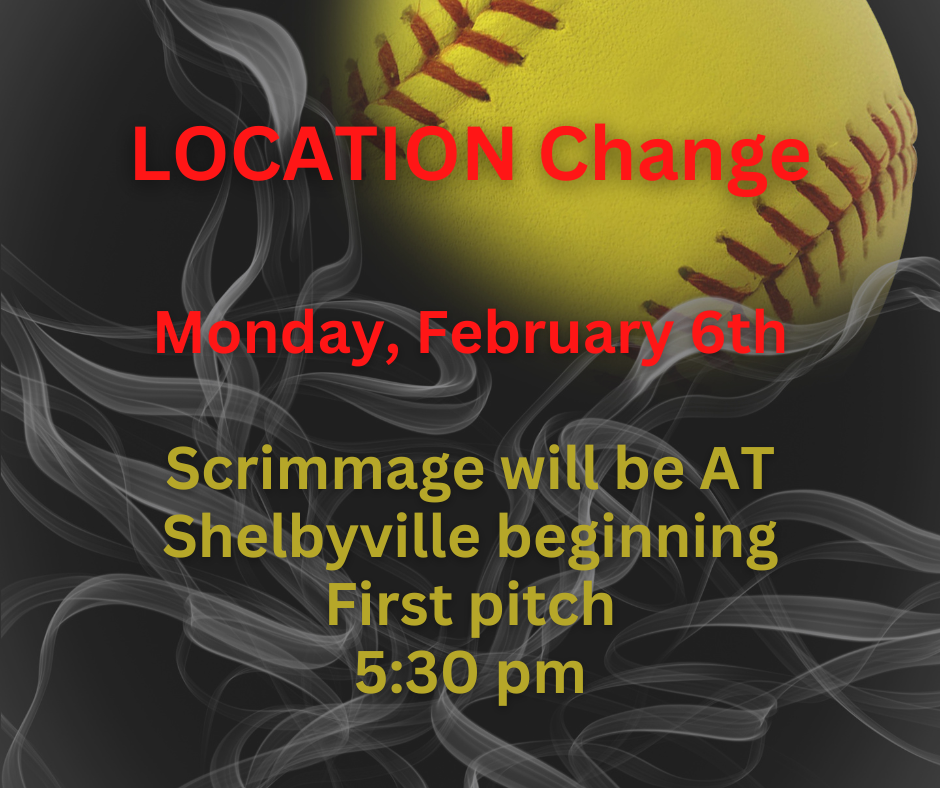 Softball Location change - Monday February 6th will be AT Shelbyville