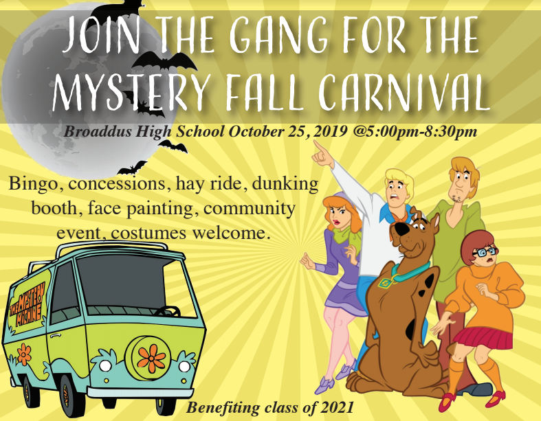 Join The Gang For the Mystery Fall Carnival Broaddus High School October 25, 2019 @5:00pm-8:30pm  Bingo, concessions, hay ride, dunking booth, face painting, community event, costumes welcome.  Benefiting class of 2021 